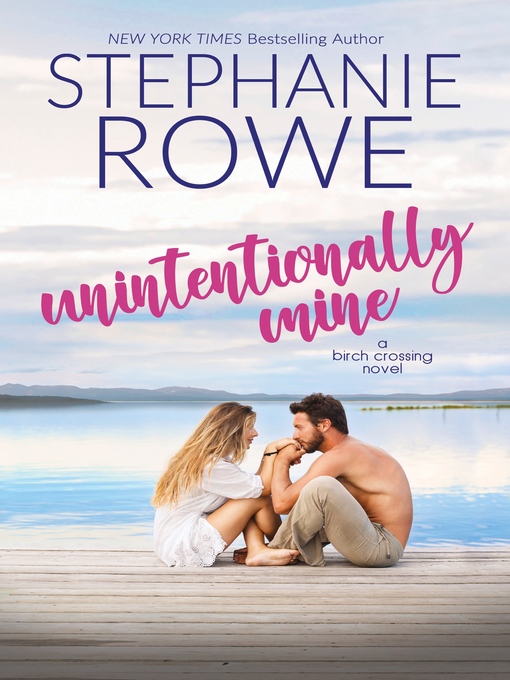 Title details for Unintentionally Mine by Stephanie Rowe - Available